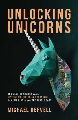Unlocking Unicorns: Ten Startup Stories from Diverse Billion-Dollar Startup Founders in Africa, Asia, and the Middle East: Ten Startup Stories from ... Founders in Africa, Asia, and the Middle East von New Degree Press