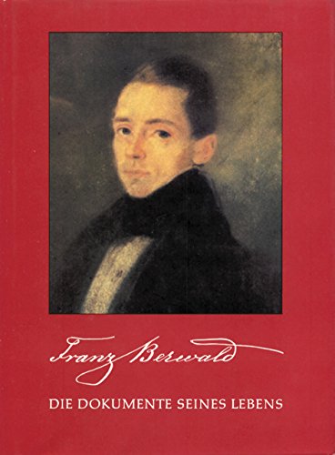 Die Dokumente seines Lebens (Franz Berwald Complete Works) von Bärenreiter Verlag Kasseler Großauslieferung