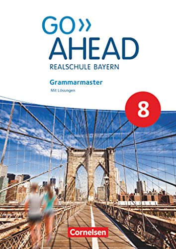 Go Ahead - Realschule Bayern 2017 - 8. Jahrgangsstufe: Grammarmaster - Mit Lösungen Go Ahead - Realschule Bayern 2017 - 8. Jahrgangsstufe: Grammarmaster - Mit Lösungen