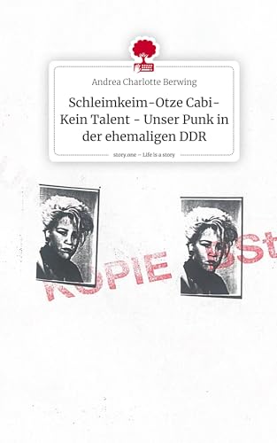Schleimkeim-Otze Cabi-Kein Talent - Unser Punk in der ehemaligen DDR. Life is a Story - story.one von story.one publishing