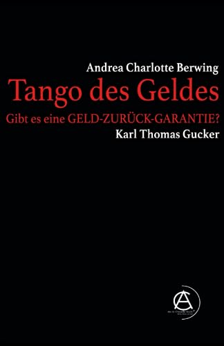 Tango des Geldes: Gibt es eine GELD-ZURÜCK-GARANTIE? von Aix la Chapelle Books