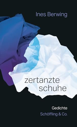 zertanzte schuhe: Gedichte von Schöffling