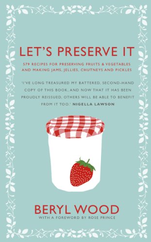 Let's Preserve It: 579 recipes for preserving fruits and vegetables and making jams, jellies, chutneys, pickles and fruit butters and cheeses (Square Peg Cookery Classics)