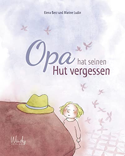 Opa hat seinen Hut vergessen: Kindern den Tod erklären. Sensible Trauerbewältigung bei Verlust von Großeltern. Bilderbuch über den Umgang mit Tod und Trauer. Kinderbuch ab 4 Jahren. von Windy Verlag