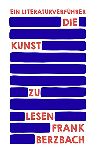 Die Kunst zu lesen: Ein Literaturverführer von Eichborn Verlag