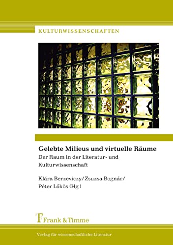 Gelebte Milieus und virtuelle Räume: Der Raum in der Literatur- und Kulturwissenschaft (Kulturwissenschaften) von Frank & Timme