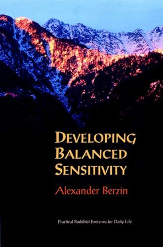 Developing Balanced Sensitivity: Practical Buddhist Exercises for Daily Life von Snow Lion