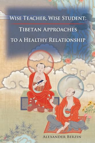 Wise Teacher Wise Student: Tibetan Approaches To A Healthy Relationship von Snow Lion
