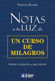 Notas a la Luz de un Curso de Milagros: Perdón, expiación y paz interior Notas a la Luz de un Curso de Milagros: Perdón, expiación y paz interior von Editorial Kier España S.L.