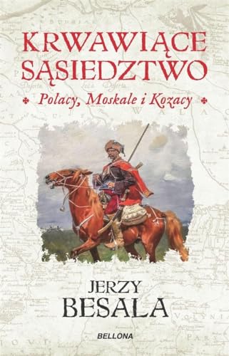 Krwawiące sąsiedztwo: Polacy Moskale i Kozacy