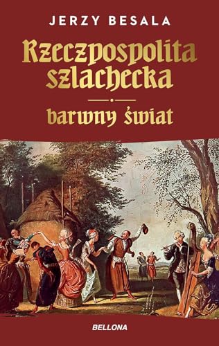 Rzeczpospolita szlachecka Barwny świat von Bellona