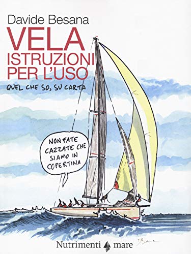 La vela. Istruzioni per l'uso. Quel che so, su carta (Transiti Blu. Tecnica)