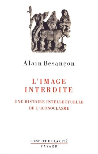 L'image interdite: Une histoire intellectuelle de l'iconoclasme von FAYARD