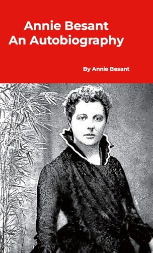 Annie Besant An Autobiography Annie Besant An Autobiography von A Yesterday's World Publishing