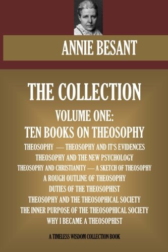 Annie Besant Collection Volume One: Ten Books on Theosophy (Timeless Wisdom Collection, Band 10301)