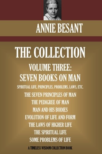 Annie Besant Collection Volume Three: Seven Books on Man (Timeless Wisdom Collection, Band 10302)