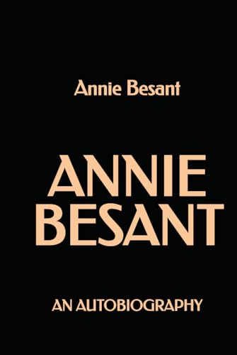 Annie Besant: An Autobiography Annie Besant: An Autobiography von Independently published