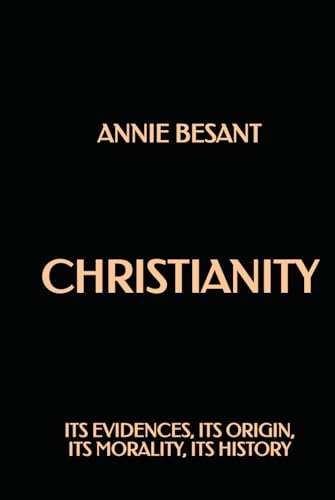 Christianity: Its Evidences, Its Origin, Its Morality, Its History Christianity: Its Evidences, Its Origin, Its Morality, Its History von Independently published