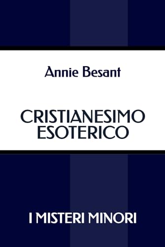 Cristianesimo Esoterico: I Misteri Minori von Independently published