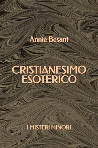 Cristianesimo Esoterico: I Misteri Minori Cristianesimo Esoterico: I Misteri Minori