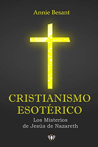 Cristianismo esotérico (Ilustrado): Los misterios de Jesús de Nazareth von Independently published