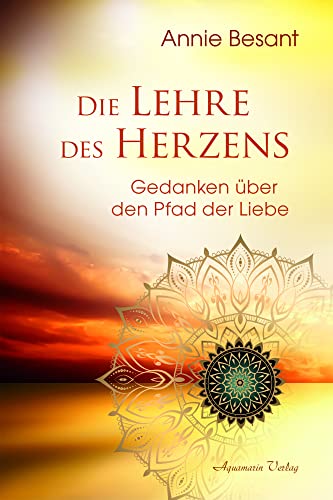 Die Lehre des Herzens: Gedanken über den Pfad der Liebe Die Lehre des Herzens: Gedanken über den Pfad der Liebe