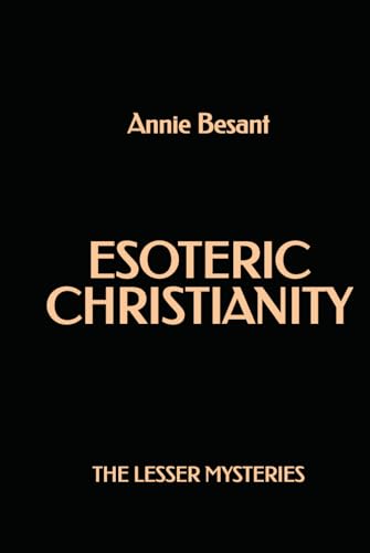Esoteric Christianity: The Lesser Mysteries Esoteric Christianity: The Lesser Mysteries von Independently published
