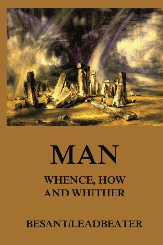 Man: Whence, How and Whither Man: Whence, How and Whither