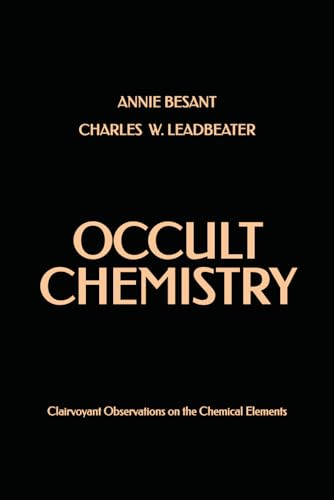 Occult Chemistry: Clairvoyant Observations on the Chemical Elements Occult Chemistry: Clairvoyant Observations on the Chemical Elements von Independently published