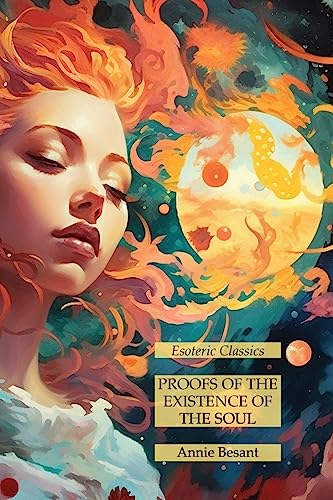 Proofs of the Existence of the Soul: Esoteric Classics Proofs of the Existence of the Soul: Esoteric Classics von Lamp of Trismegistus