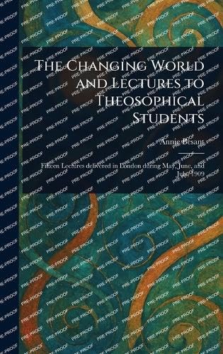 The Changing World and Lectures to Theosophical Students The Changing World and Lectures to Theosophical Students von Anson Street Press