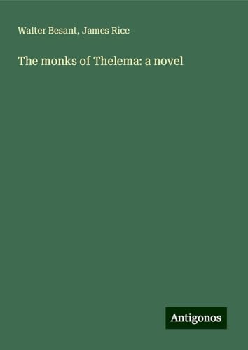 The monks of Thelema: a novel The monks of Thelema: a novel von Antigonos Verlag