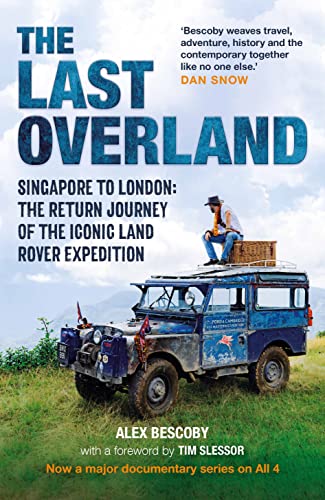 The Last Overland: Singapore to London: The Return Journey of the Iconic Land Rover Expedition (with a Foreword by Tim Slessor) von Michael O'Mara Books