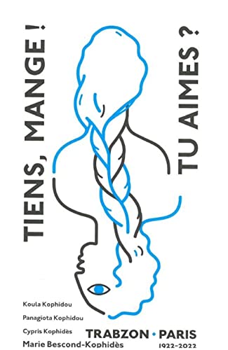 Tiens, mange ! Tu aimes ?: Trabzon-Paris 1922-2022 von EPURE