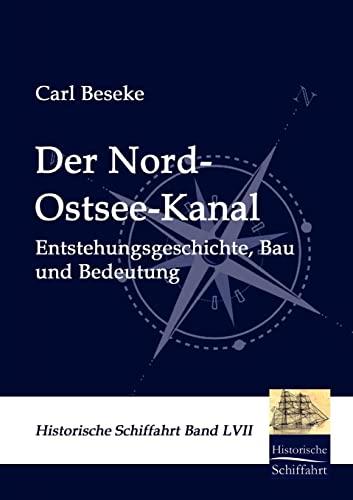 Der Nord-Ostsee-Kanal: Entstehungsgeschichte, Bau und Bedeutung