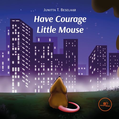 HAVE COURAGE LITTLE MOUSE (Build Universes) von Europe Books