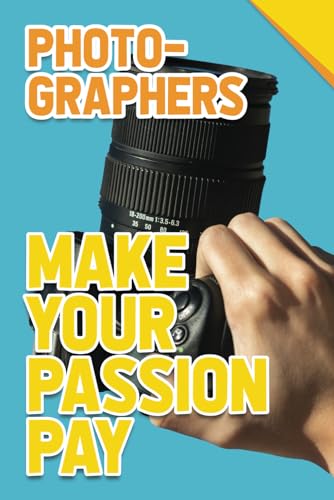 Make Your Passion Pay - Photographers von 5663 LTD
