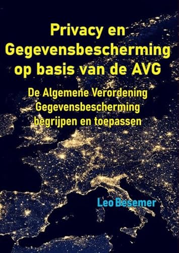 Privacy en Gegevensbescherming op basis van de AVG: De Algemene Verordening Gegevensbescherming begrijpen en toepassen von Bookmundo