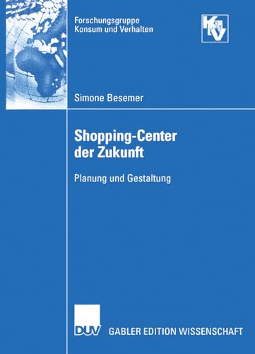 Shopping-Center der Zukunft: Planung Und Gestaltung (Forschungsgruppe Konsum Und Verhalten) (German Edition)