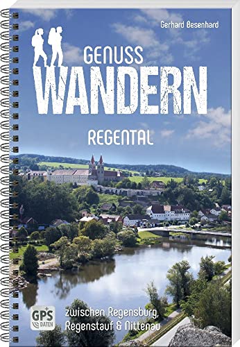 Genusswandern Regental: zwischen Regensburg, Regenstauf & Nittenau von Buch + Kunstvlg.Oberpfalz