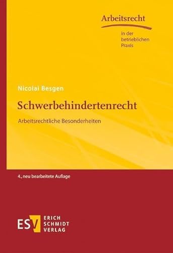 Schwerbehindertenrecht: Arbeitsrechtliche Besonderheiten (Arbeitsrecht in der betrieblichen Praxis) von Schmidt, Erich Verlag