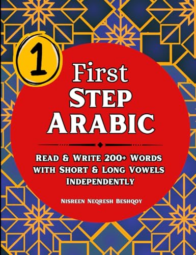 First Step Arabic: Read & Write 200+ Arabic Words with Short & Long Vowels Independently von Nisreen Neqresh Beshqoy