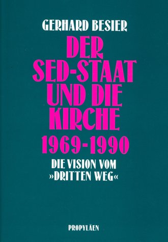 Der SED- Staat und die Kirche 1969-1990. Die Vision vom "Dritten Weg"