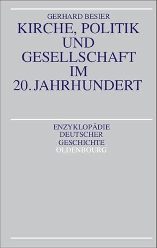 Kirche, Politik und Gesellschaft im 20. Jahrhundert (Enzyklopädie deutscher Geschichte, 56)