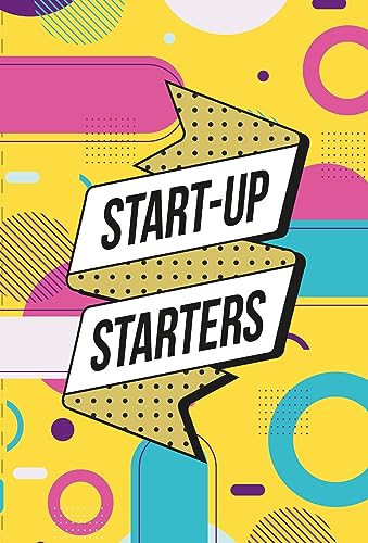 Start-Up Starters: Achieve success by focusing on what matters von BIS Publishers