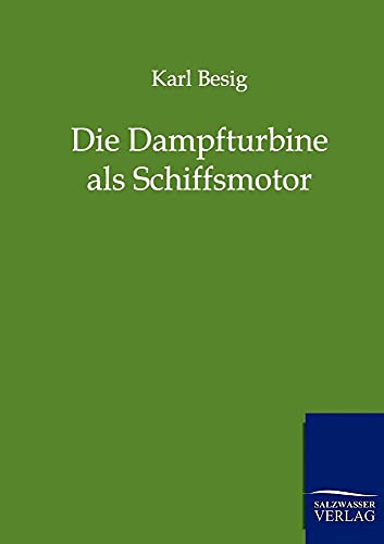 Die Dampfturbine als Schiffsmotor von Salzwasser-Verlag GmbH