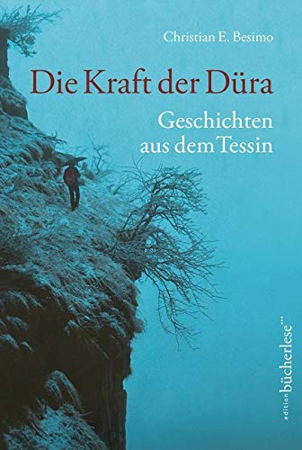 Die Kraft der Düra: Geschichten aus dem Tessin