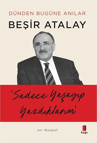 Sadece Yaşayıp Yazdıklarım: Dünden Bugüne Anılar von Kapı Yayınları