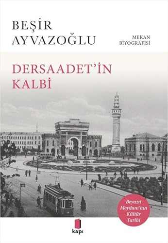 Dersaadet’i̇n Kalbi: Mekan Biyografisi von Kapı Yayınları