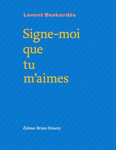 Signe-moi que tu m'aimes Signe-moi que tu m'aimes von BRUNO DOUCEY